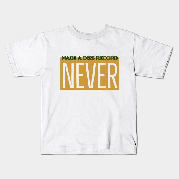 Never made a diss record Kids T-Shirt by musicanytime